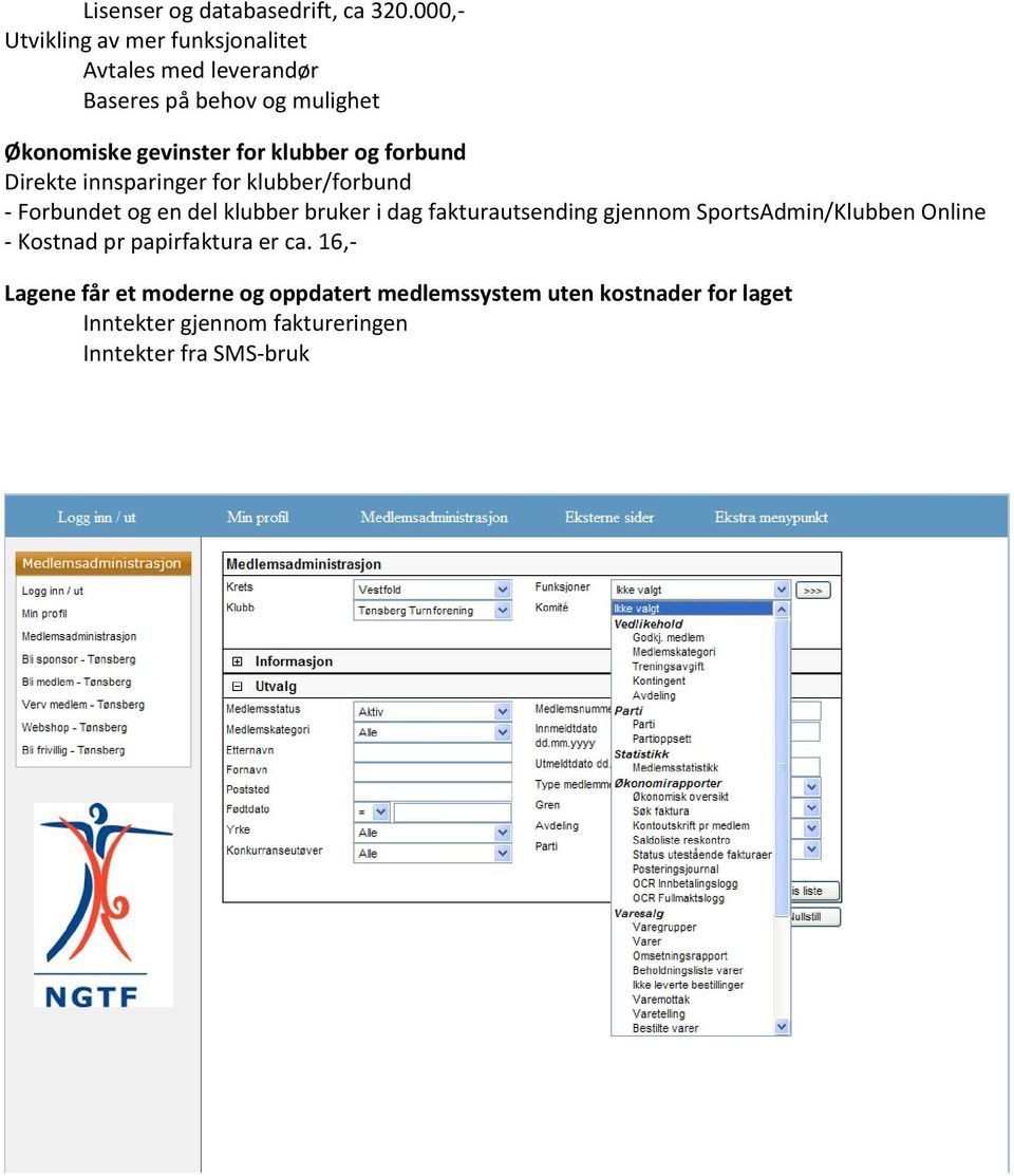 klubber og forbund Direkte innsparinger for klubber/forbund - Forbundet og en del klubber bruker i dag