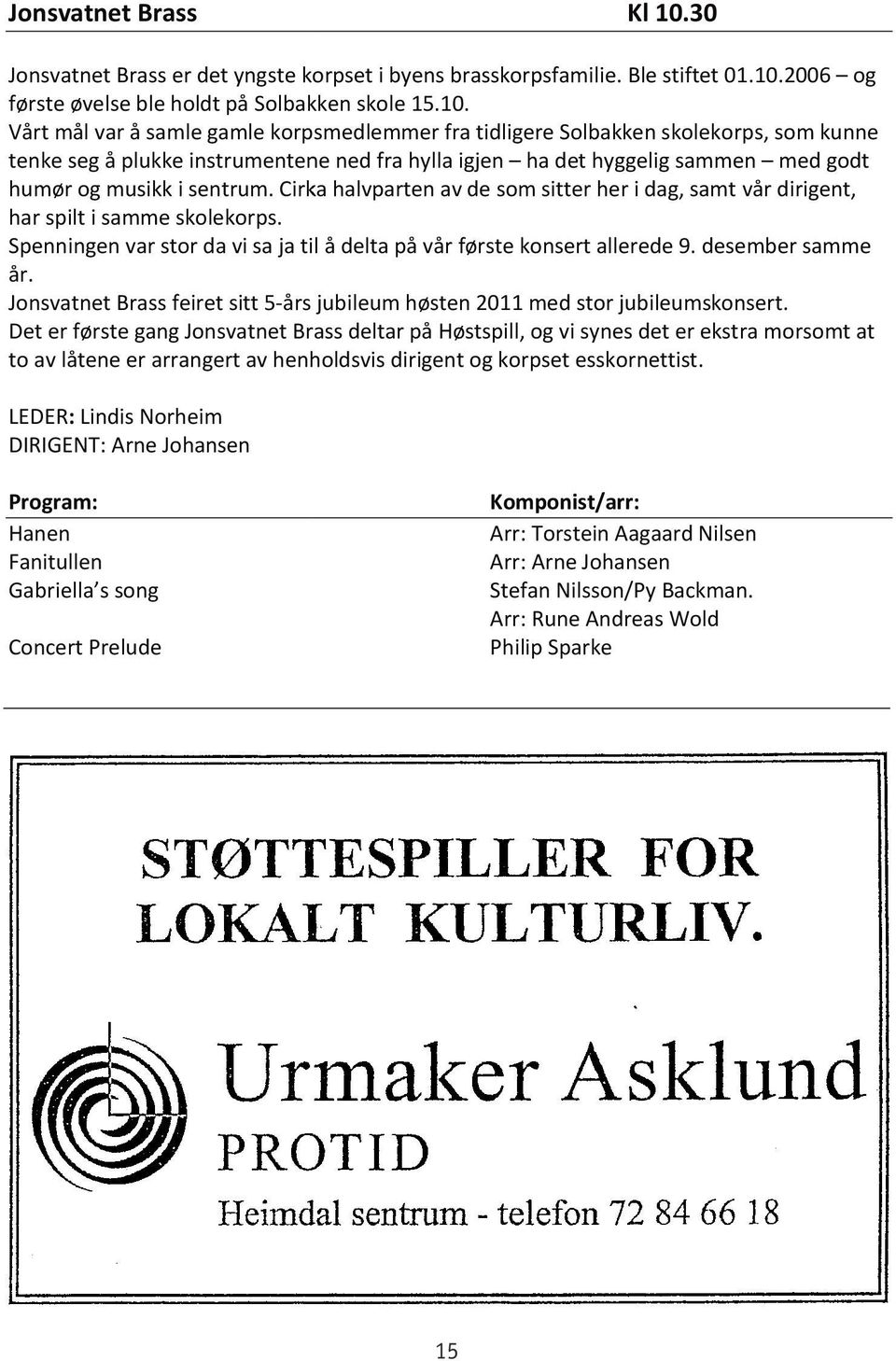 2006 og første øvelse ble holdt på Solbakken skole 15.10.