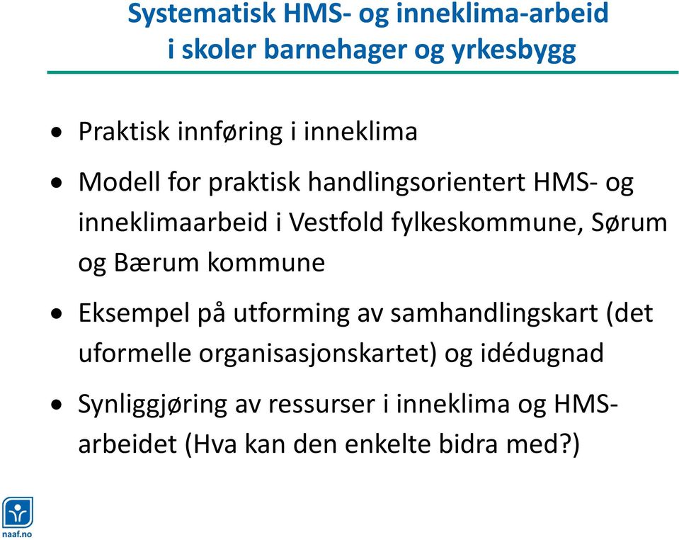 fylkeskommune, Sørum og Bærum kommune Eksempel på utforming av samhandlingskart (det uformelle