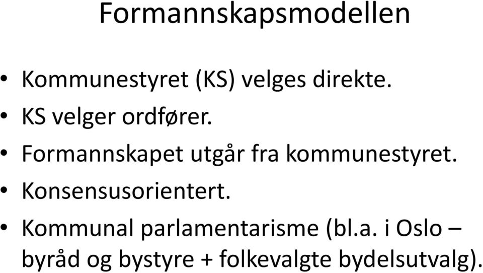 Formannskapet utgår fra kommunestyret.