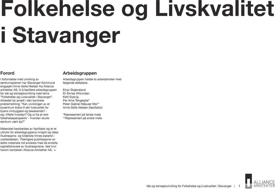 Arbeidet tar avsett i den konkrete problemstilling; Kan utviklingen av et bysentrum bidra til økt livskvalitet for byens innbyggere og besøkende? - og i tilfelle hvordan?