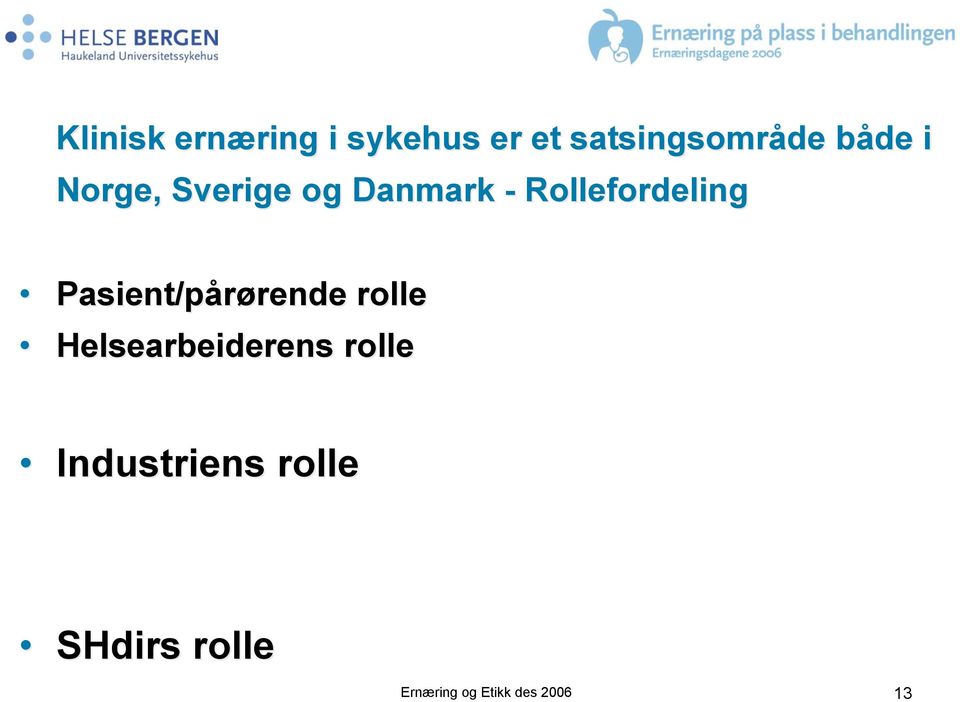 Pasient/pårørende rolle Helsearbeiderens rolle