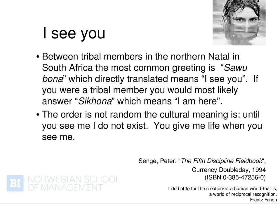 If you were a tribal member you would most likely answer Sikhona which means I am here.