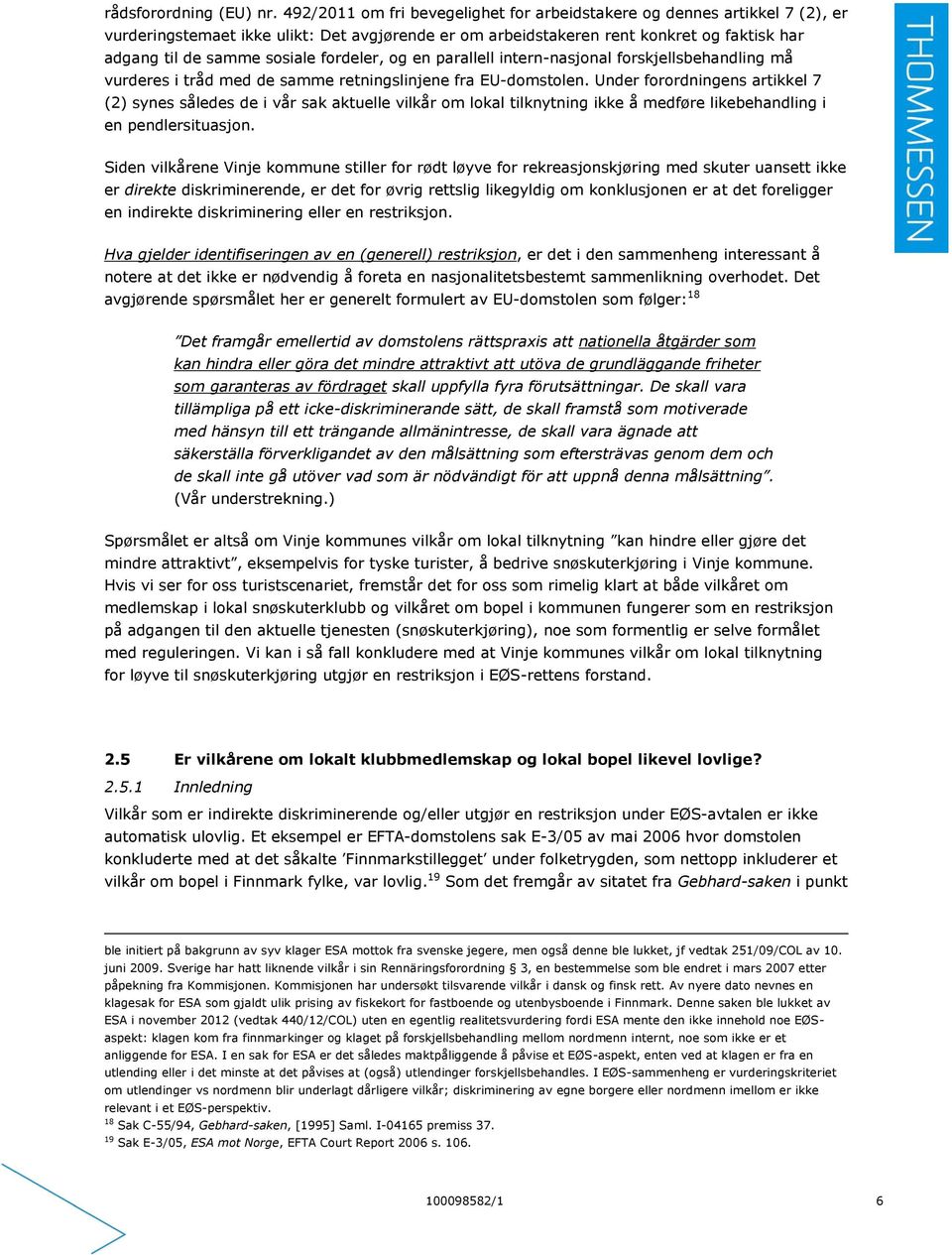 fordeler, og en parallell intern-nasjonal forskjellsbehandling må vurderes i tråd med de samme retningslinjene fra EU-domstolen.