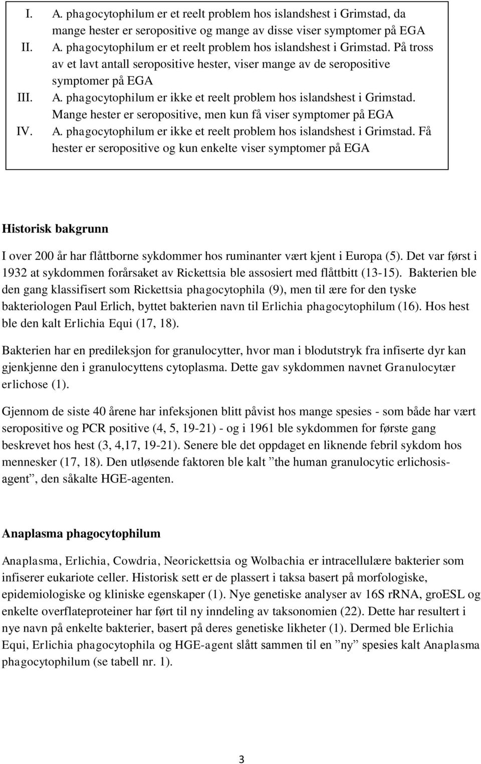 phagocytophilum er ikke et reelt problem hos islandshest i Grimstad.