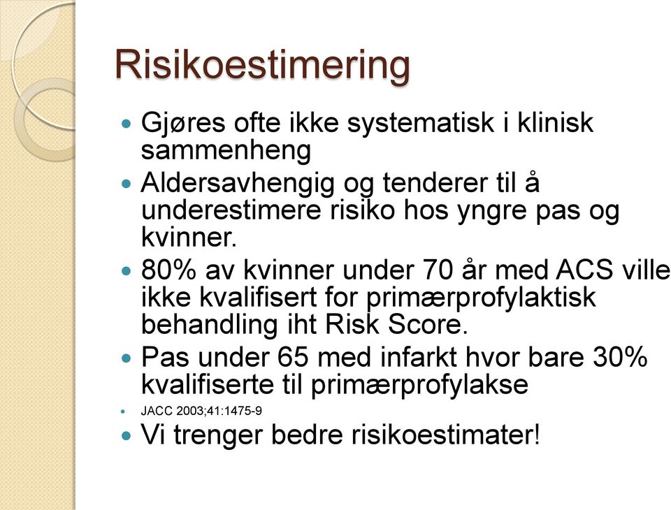 80% av kvinner under 70 år med ACS ville ikke kvalifisert for primærprofylaktisk behandling iht