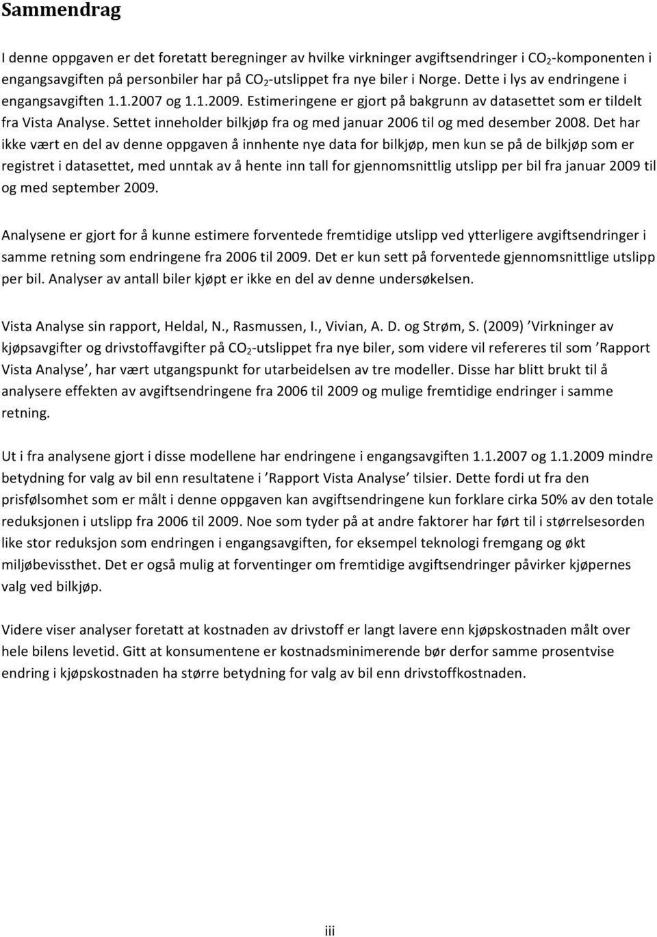 Settet inneholder bilkjøp fra og med januar 2006 til og med desember 2008.