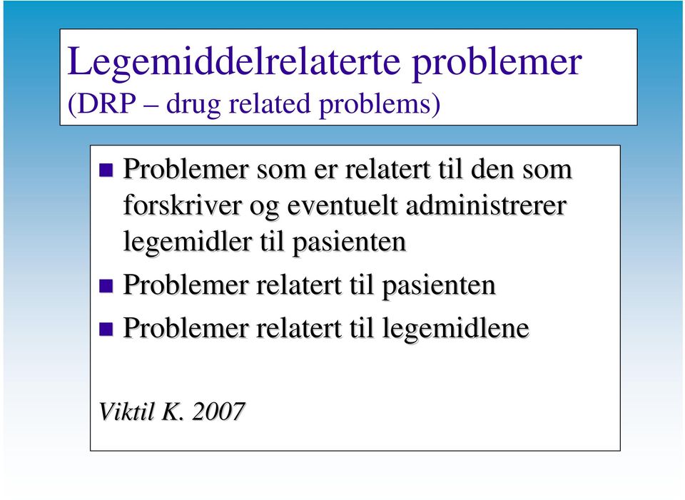 eventuelt administrerer legemidler til pasienten Problemer