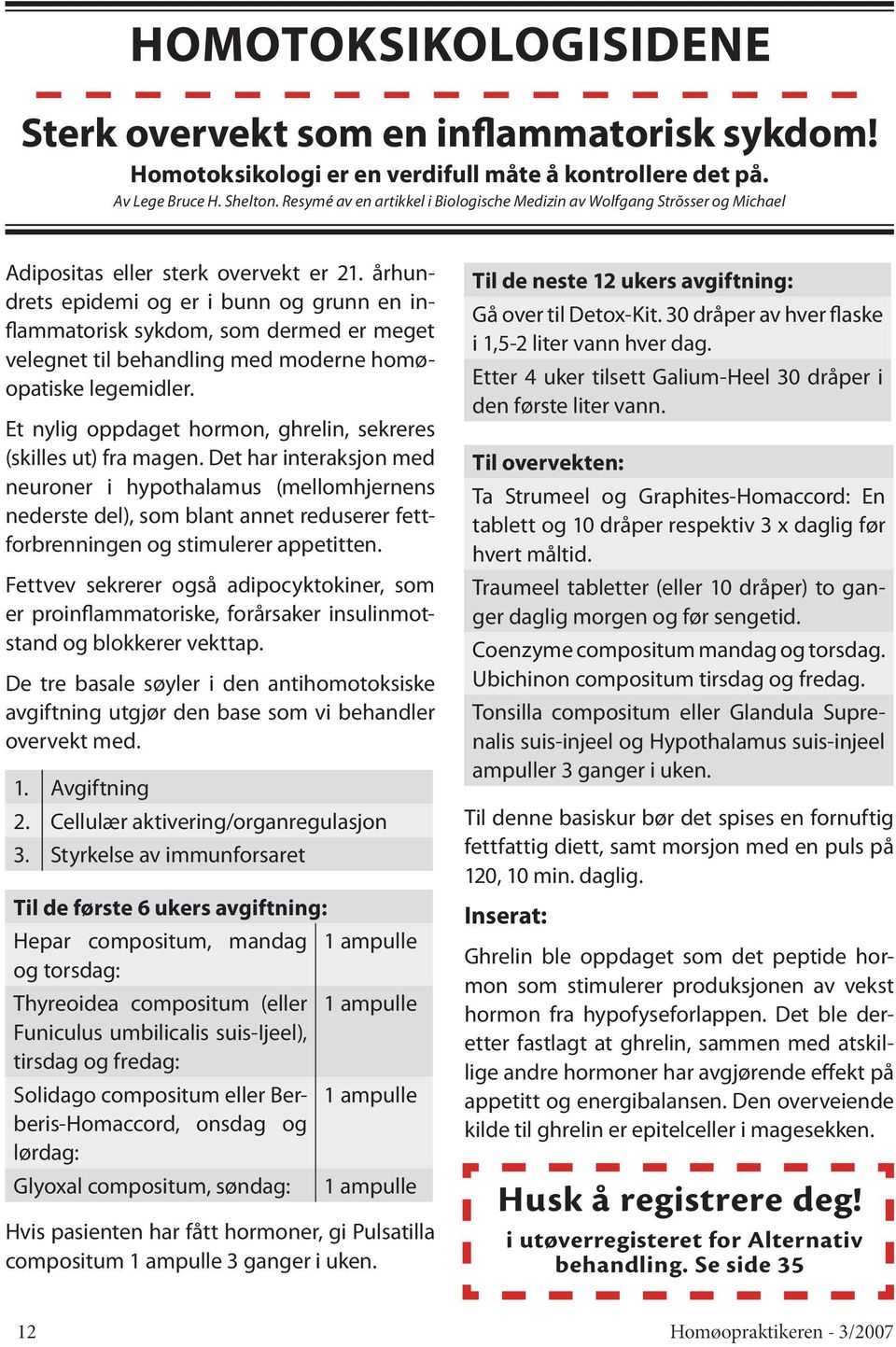 århundrets epidemi og er i bunn og grunn en inflammatorisk sykdom, som dermed er meget velegnet til behandling med moderne homøopatiske legemidler.