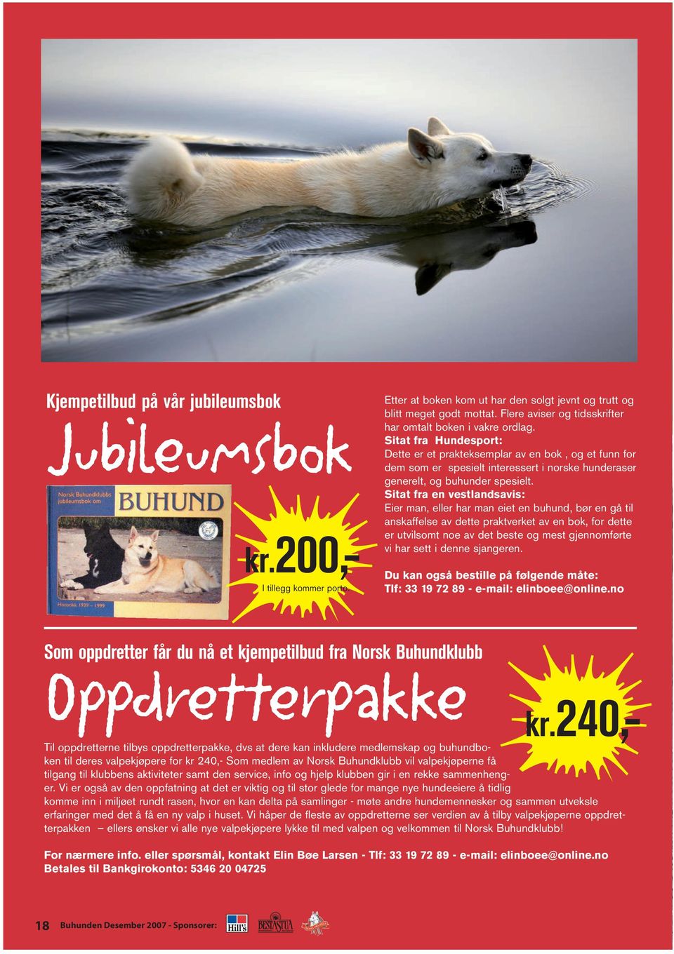 Sitat fra Hundesport: Dette er et prakteksemplar av en bok, og et funn for dem som er spesielt interessert i norske hunderaser generelt, og buhunder spesielt.