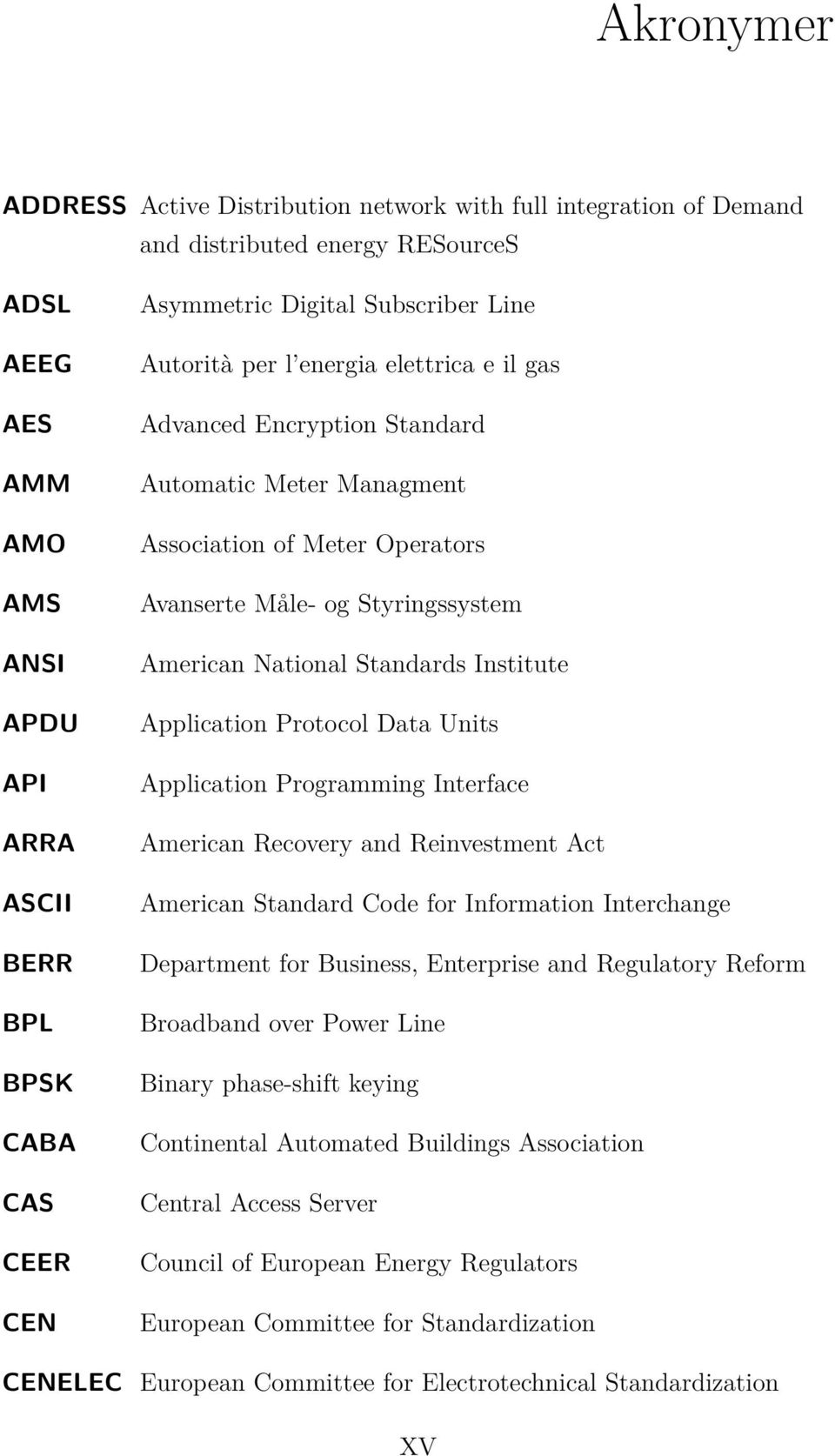 American National Standards Institute Application Protocol Data Units Application Programming Interface American Recovery and Reinvestment Act American Standard Code for Information Interchange