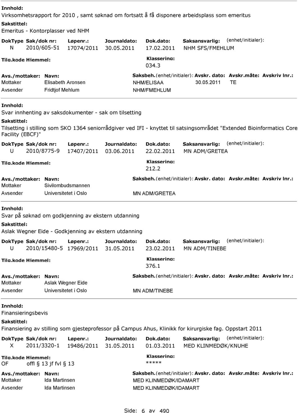 : Mottaker Elisabeth Aronsen NHM/ELSAA TE Fridtjof Mehlum NHM/FMEHLM Svar innhenting av saksdokumenter - sak om tilsetting Tilsetting i stilling som SKO 1364 seniorrådgiver ved F - knyttet til