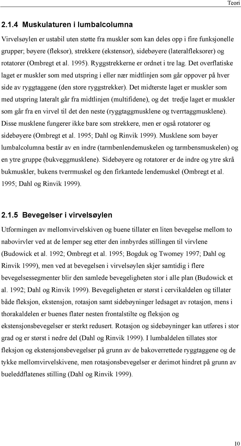 rotatorer (Ombregt et al. 1995). Ryggstrekkerne er ordnet i tre lag.