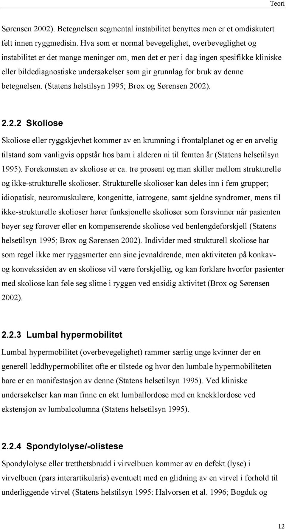 bruk av denne betegnelsen. (Statens helstilsyn 1995; Brox og Sørensen 20