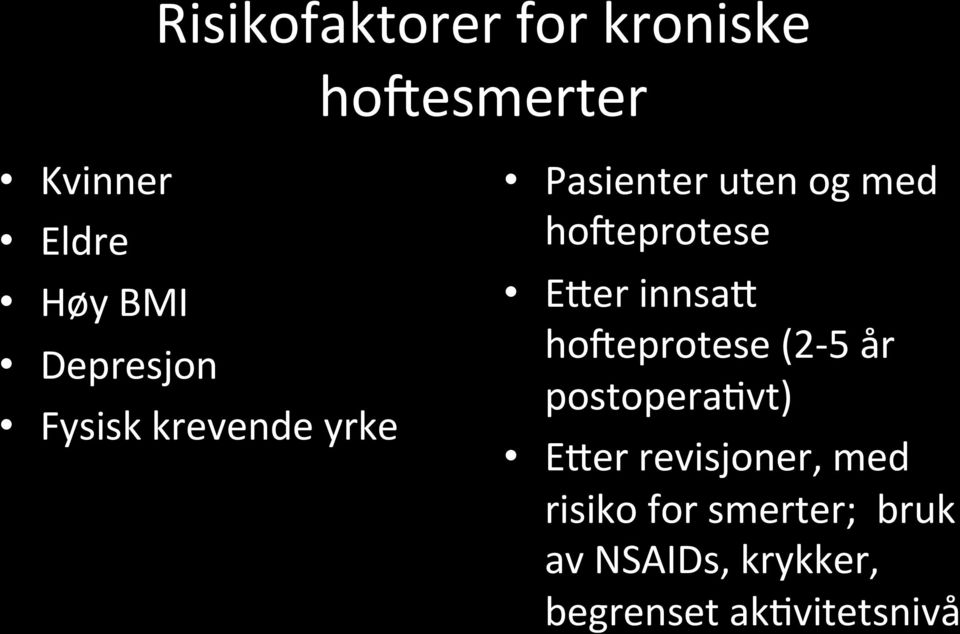 ERer innsar ho3eprotese (2-5 år postoperahvt) ERer revisjoner,