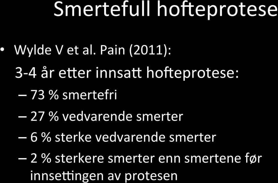 smertefri 27 % vedvarende smerter 6 % sterke