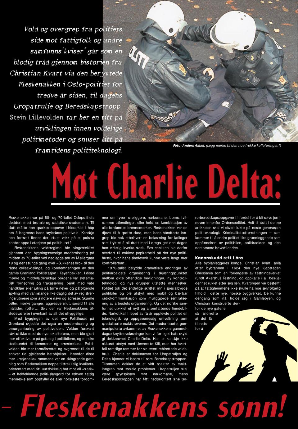 (Legg merke til den noe frekke kølleføringen!) Møt Charlie Delta: Fleskenakken var på 60- og 70-tallet Oslopolitiets desidert mest brutale og sadistiske snutemann.
