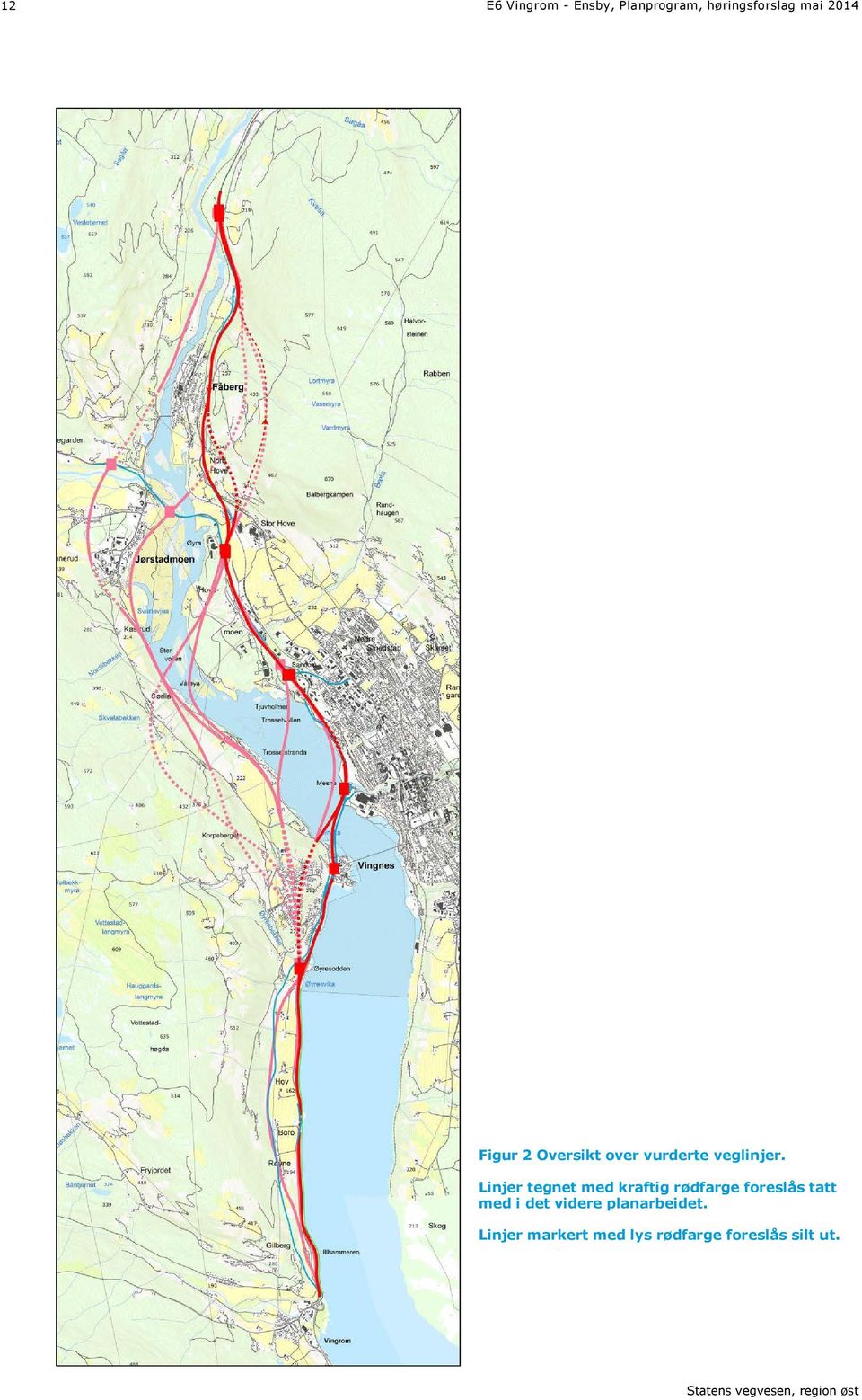 Linjer tegnet med kraftig rødfarge foreslås tatt med i