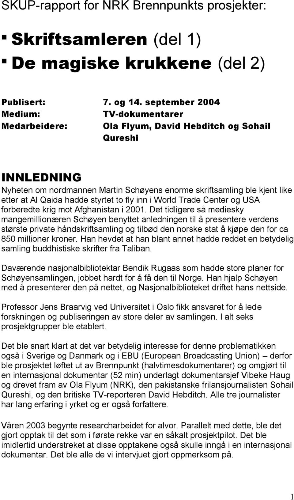 hadde styrtet to fly inn i World Trade Center og USA forberedte krig mot Afghanistan i 2001.