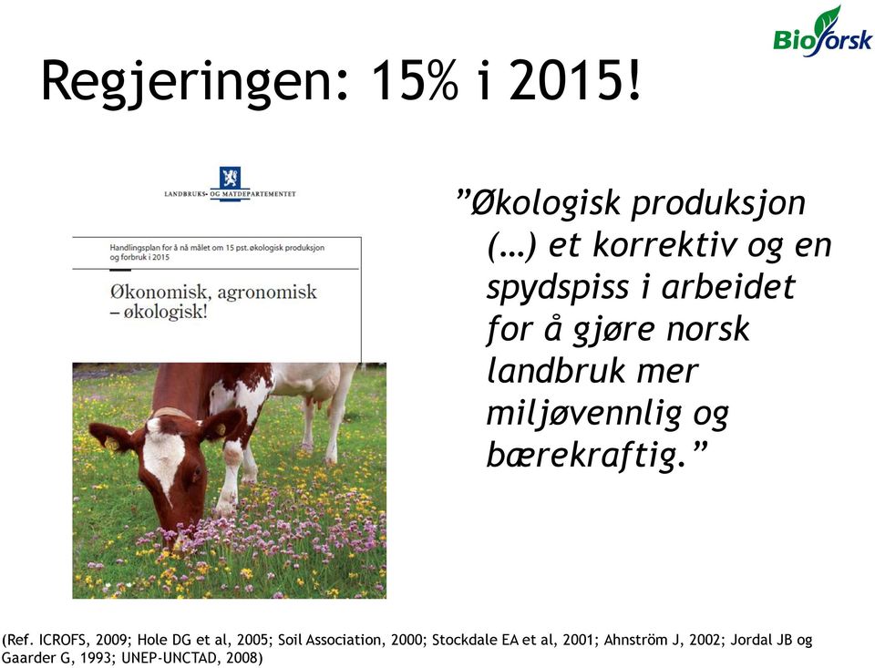 norsk landbruk mer miljøvennlig og bærekraftig. (Ref.