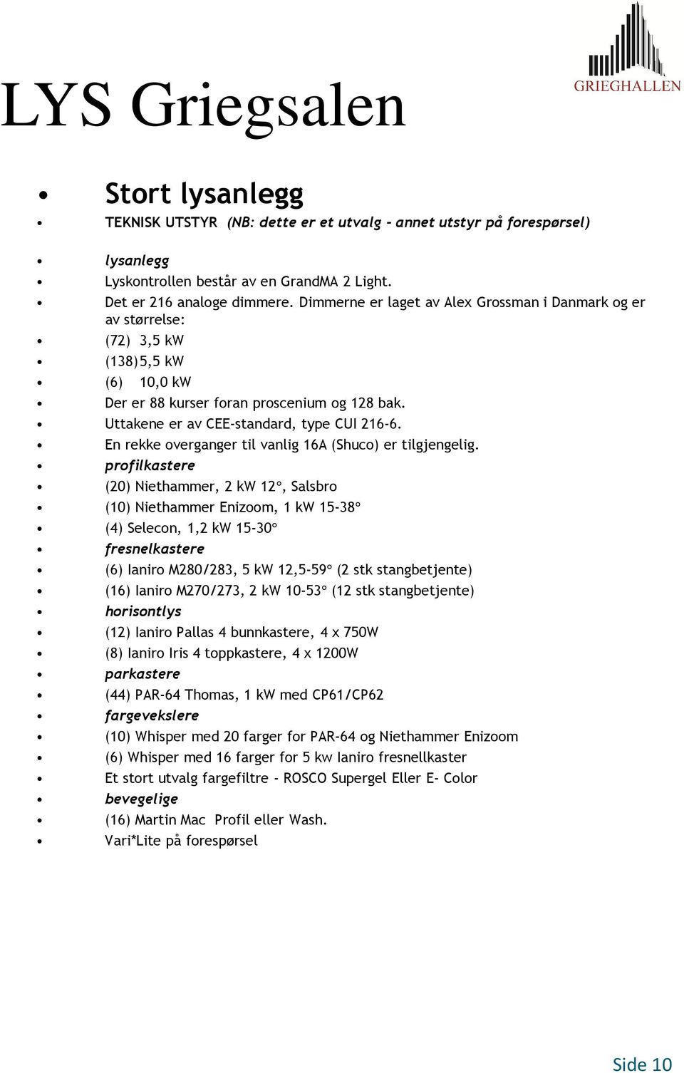 En rekke overganger til vanlig 16A (Shuco) er tilgjengelig.