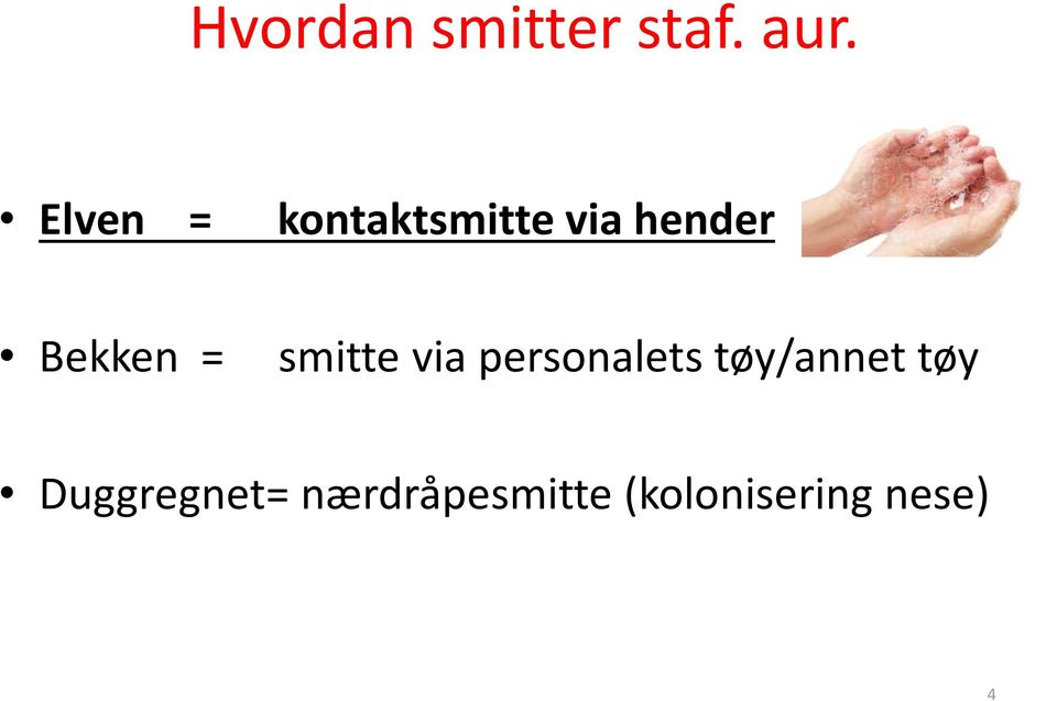 Bekken = smitte via personalets