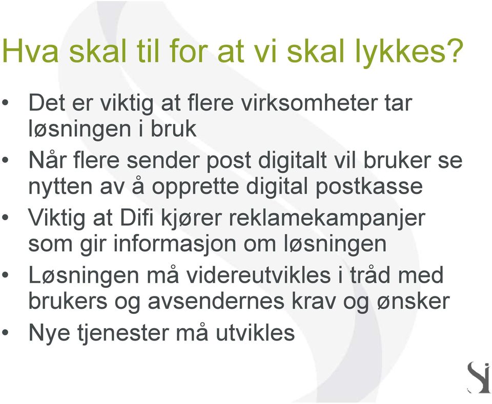 vil bruker se nytten av å opprette digital postkasse Viktig at Difi kjører