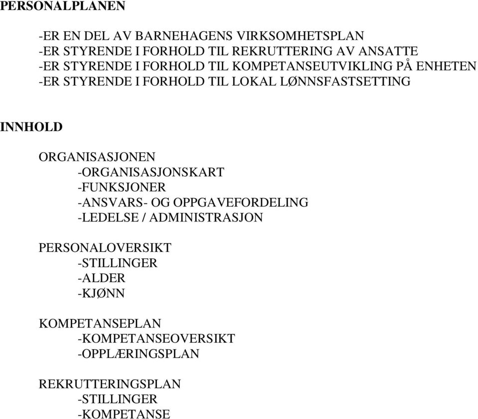 ORGANISASJONEN -ORGANISASJONSKART -FUNKSJONER -ANSVARS- OG OPPGAVEFORDELING -LEDELSE / ADMINISTRASJON