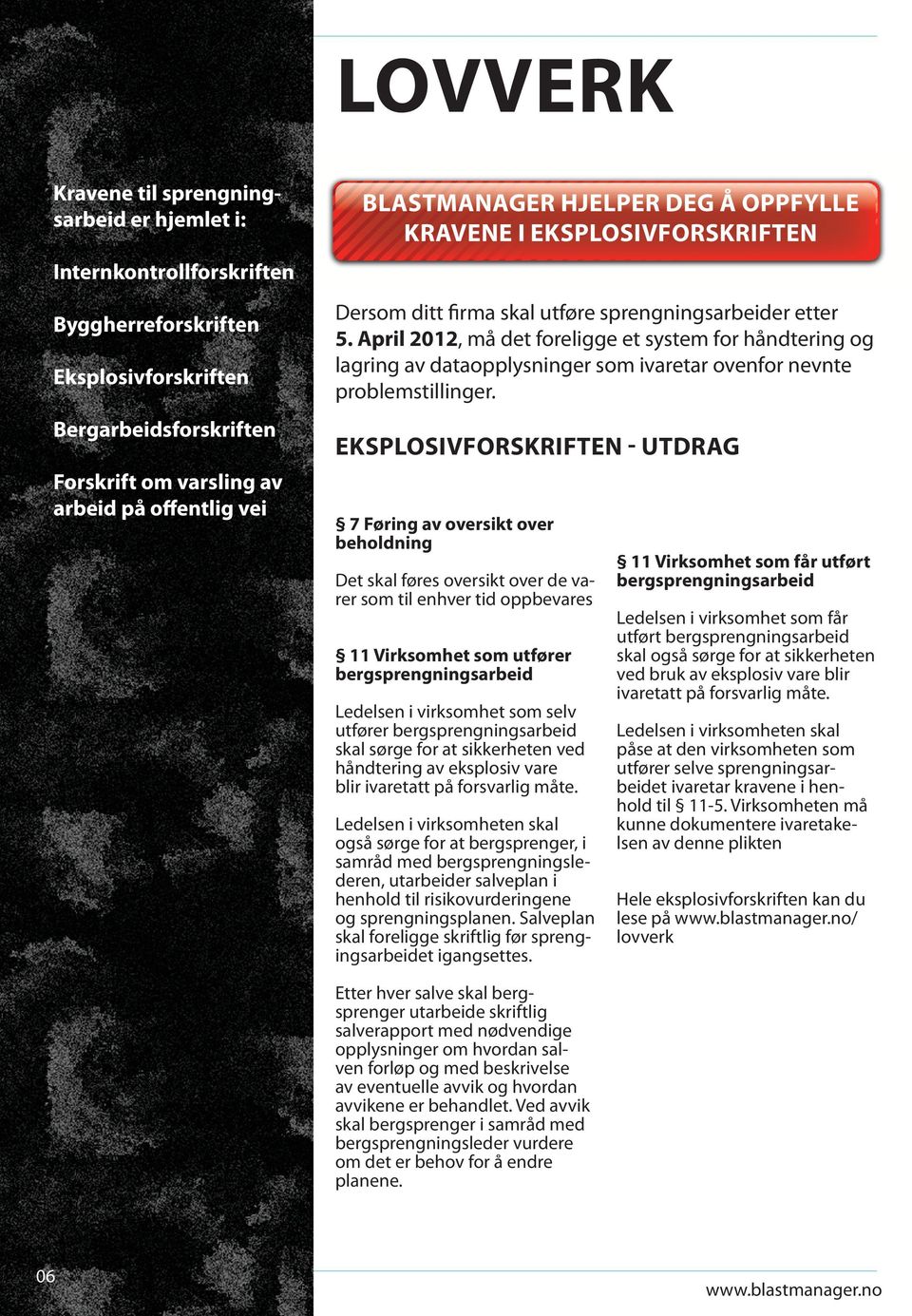 April 2012, må det foreligge et system for håndtering og lagring av dataopplysninger som ivaretar ovenfor nevnte problemstillinger.