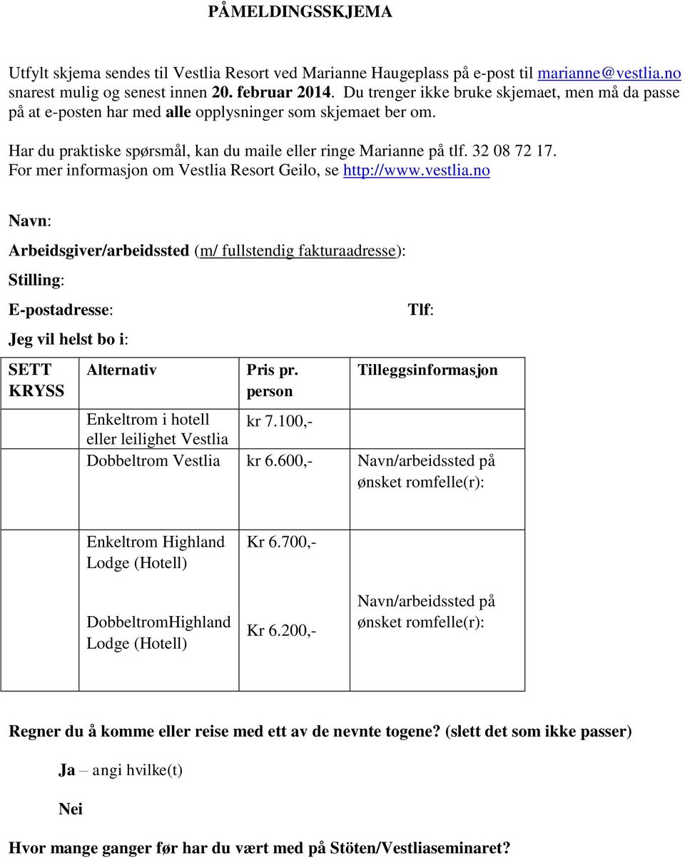 For mer informasjon om Vestlia Resort Geilo, se http://www.vestlia.