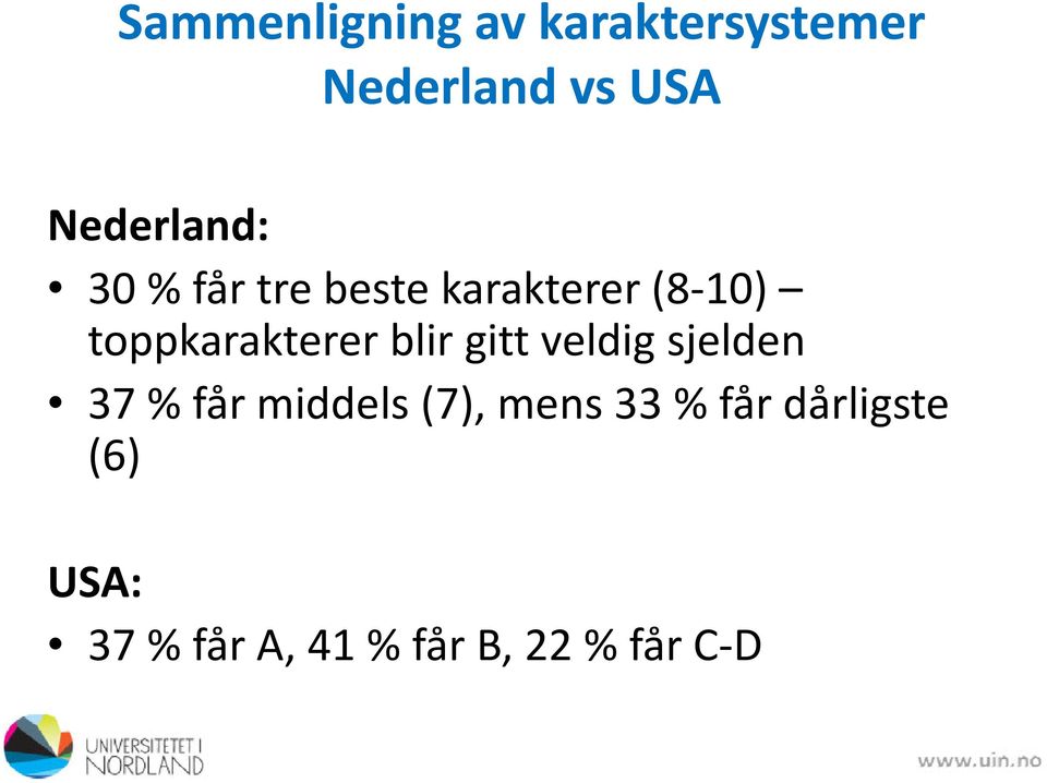 toppkarakterer blir gitt veldig sjelden 37 % får middels