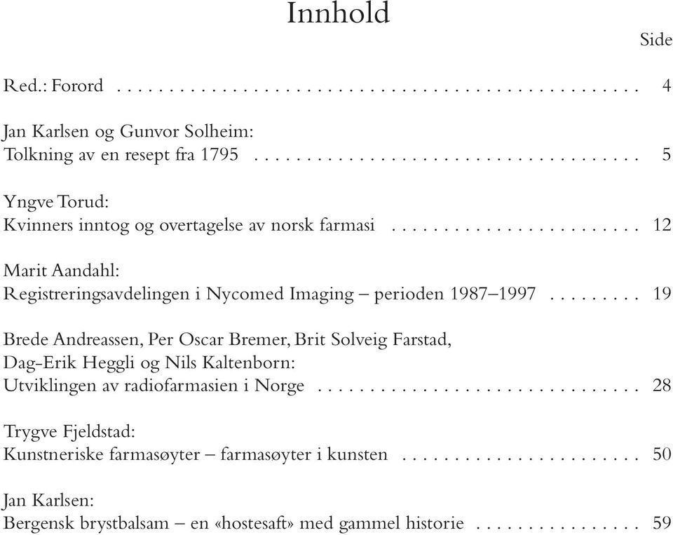 ....................... 12 Marit Aandahl: Registreringsavdelingen i Nycomed Imaging perioden 1987 1997.