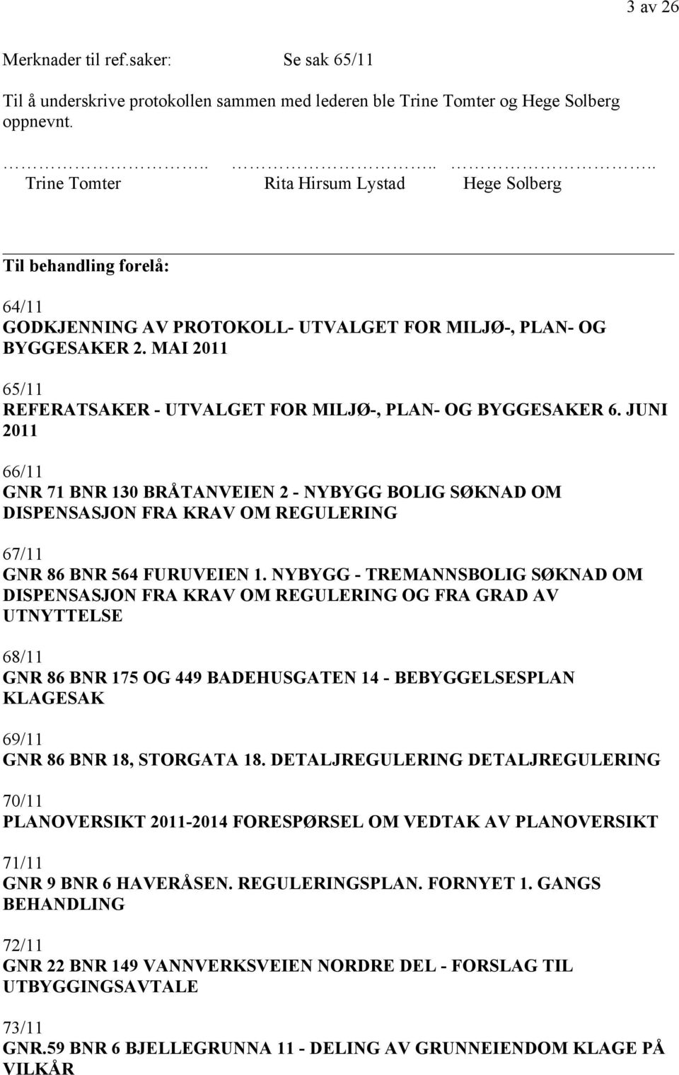 MAI 2011 65/11 REFERATSAKER - UTVALGET FOR MILJØ-, PLAN- OG BYGGESAKER 6.