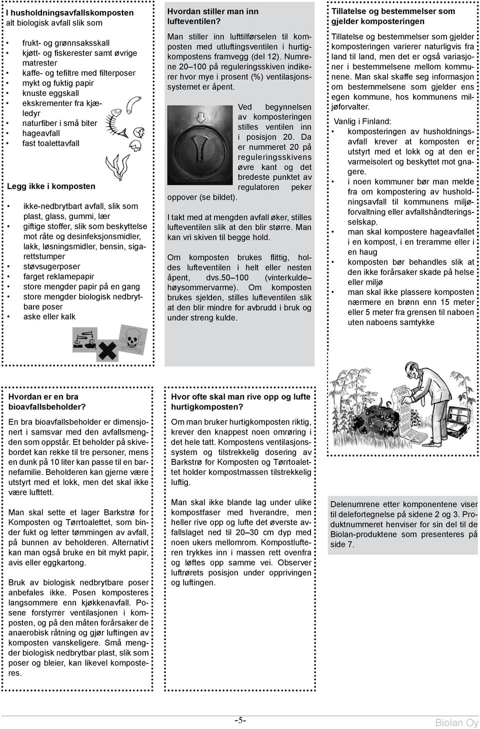 beskyttelse mot råte og desinfeksjonsmidler, lakk, løsningsmidler, bensin, sigarettstumper støvsugerposer farget reklamepapir store mengder papir på en gang store mengder biologisk nedbrytbare poser