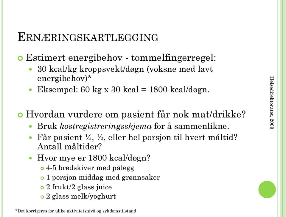 Får pasient ¼, ½, eller hel porsjon til hvert måltid? Antall måltider? Hvor mye er 1800 kcal/døgn?