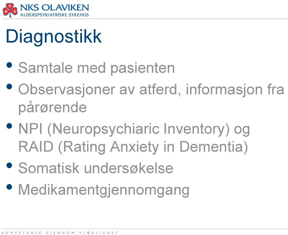 (Neuropsychiaric Inventory) og RAID (Rating