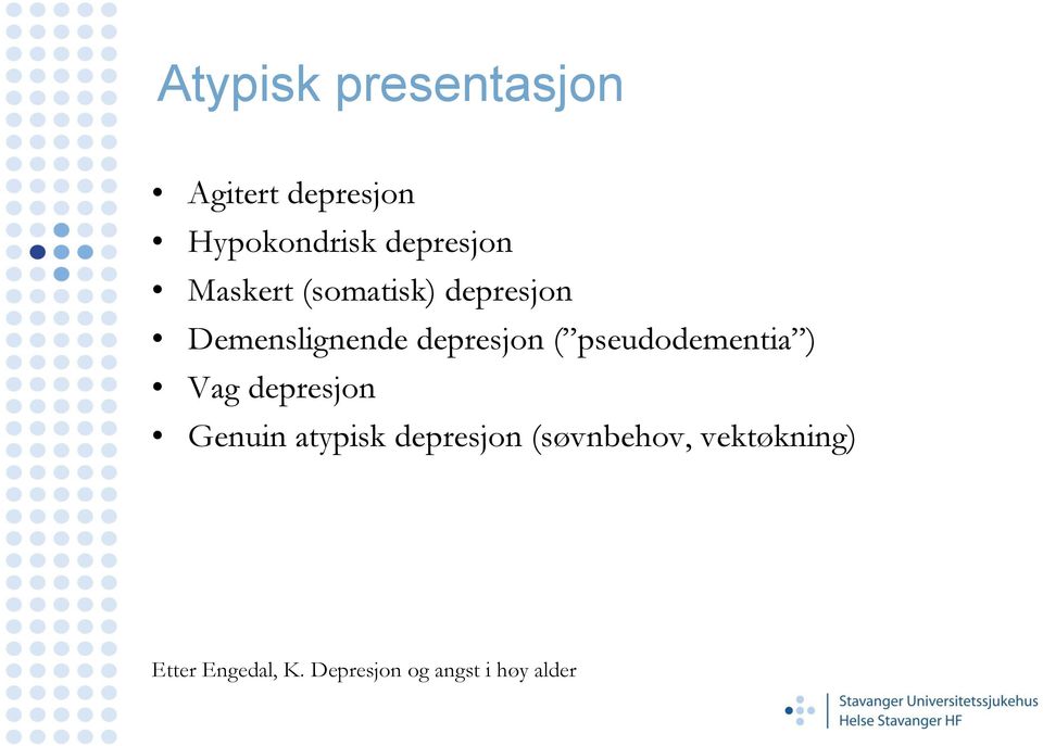 pseudodementia ) Vag depresjon Genuin atypisk depresjon