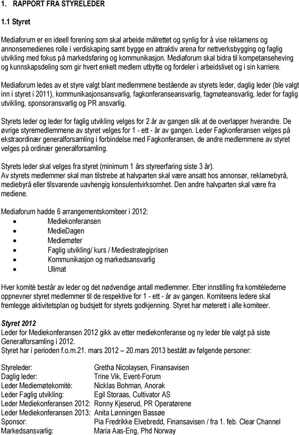 faglig utvikling med fokus på markedsføring og kommunikasjon.