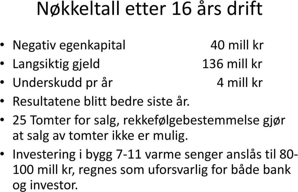 25 Tomter for salg, rekkefølgebestemmelse gjør at salg av tomter ikke er mulig.