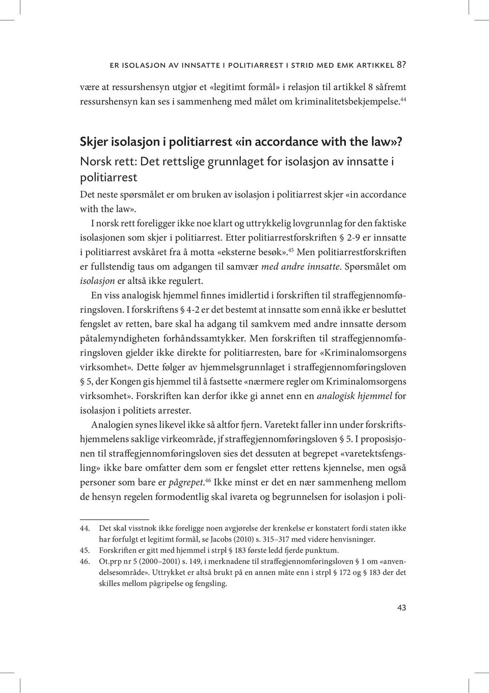 44 Skjer isolasjon i politiarrest «in accordance with the law»?