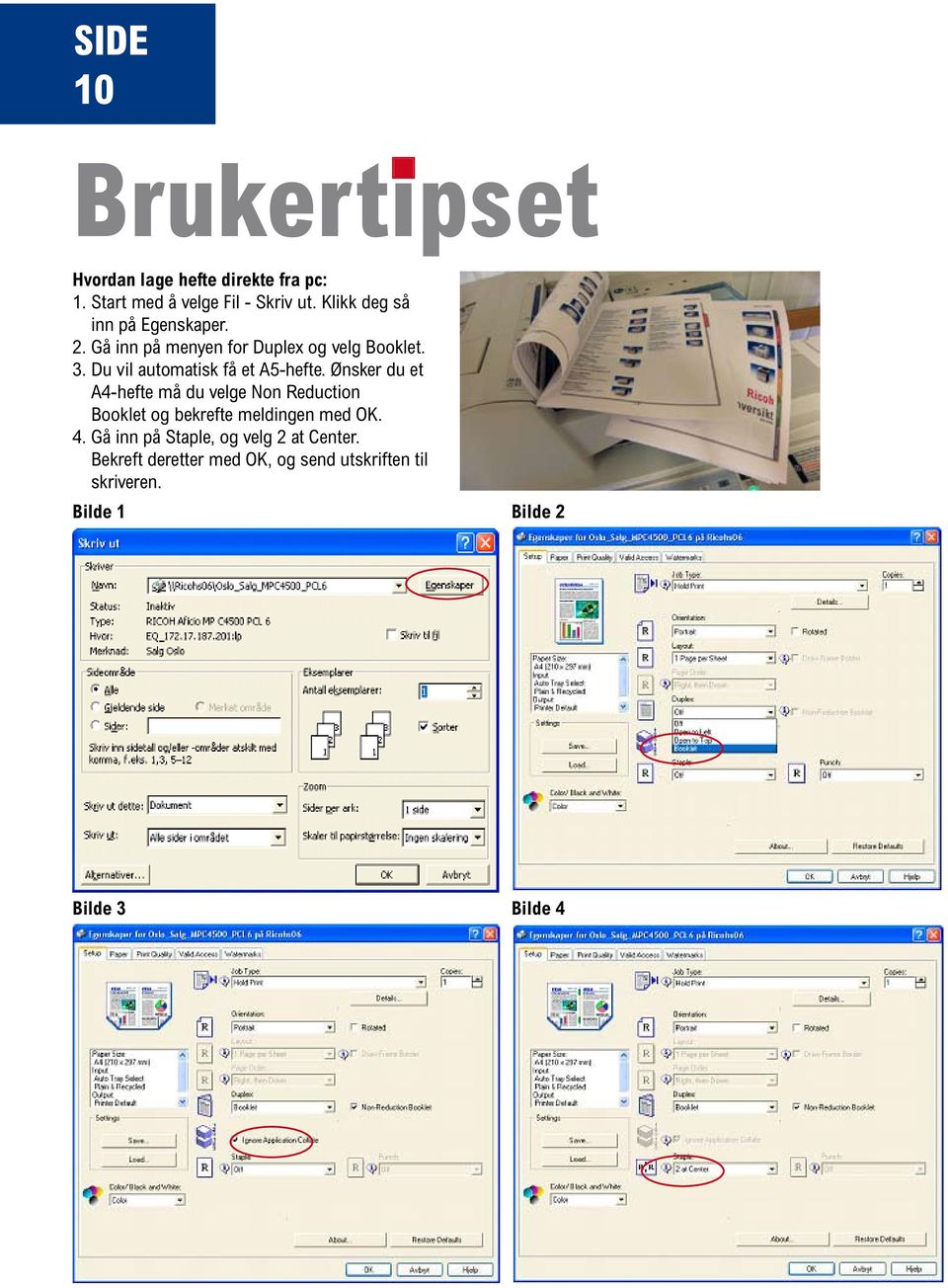 Du vil automatisk få et A5-hefte.