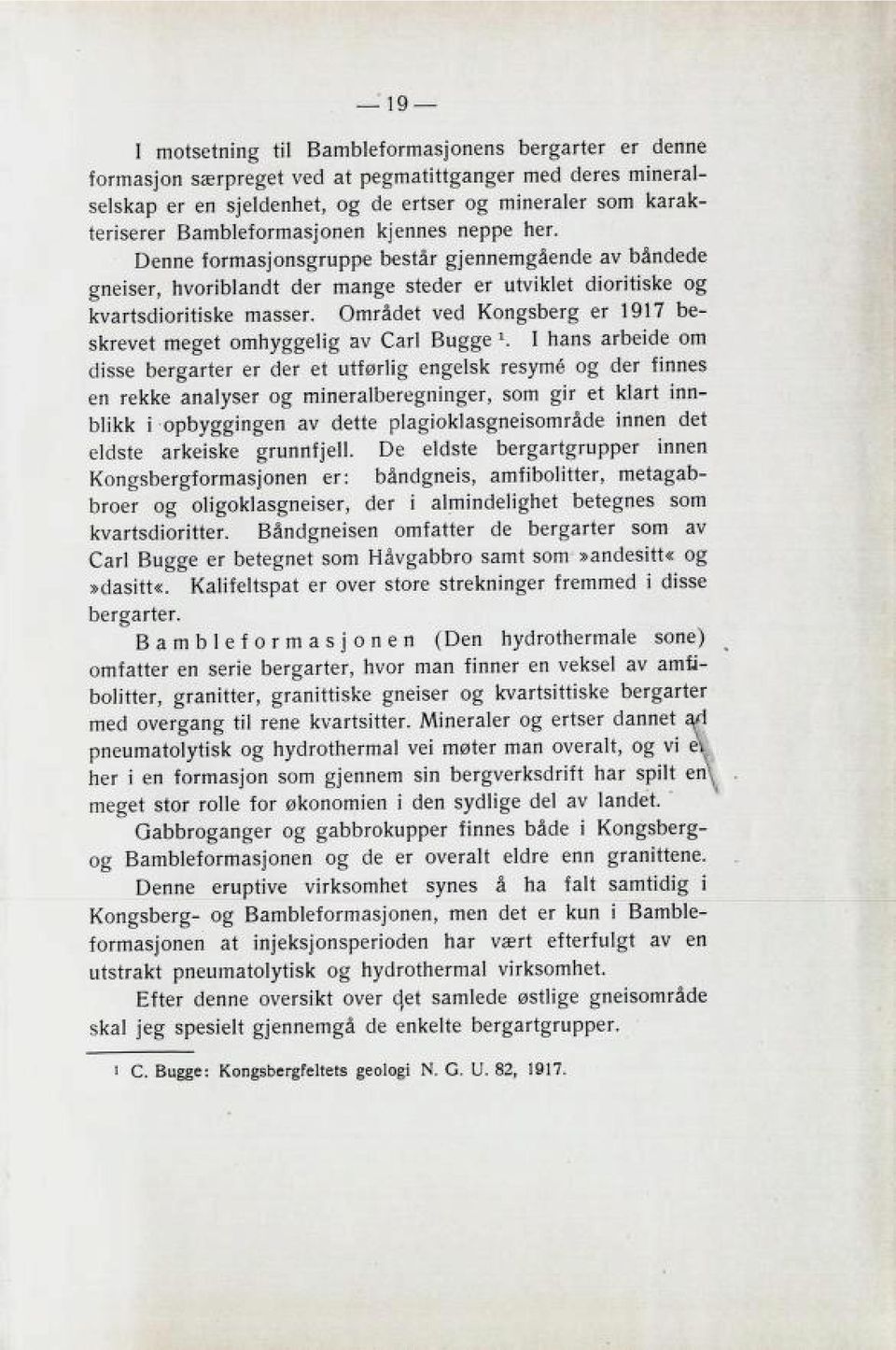 Området ved Kongsberg er 1917 be skrevet meget omhyggelig av Carl Bugge l.