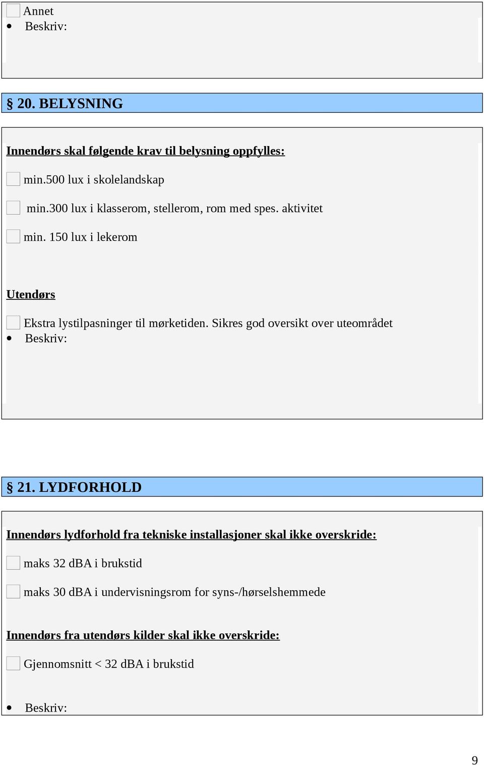 Sikres god oversikt over uteområdet 21.