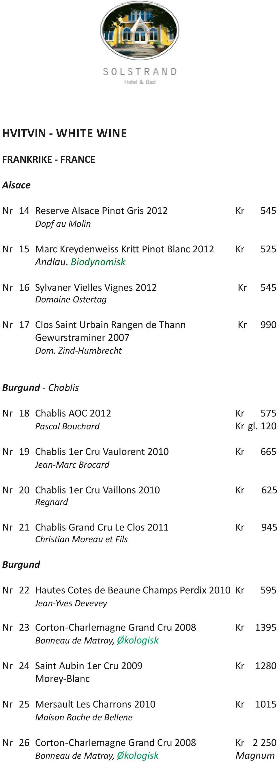 Zind-Humbrecht Burgund - Chablis Nr 18 Chablis AOC 2012 Kr 575 Pascal Bouchard Kr gl.