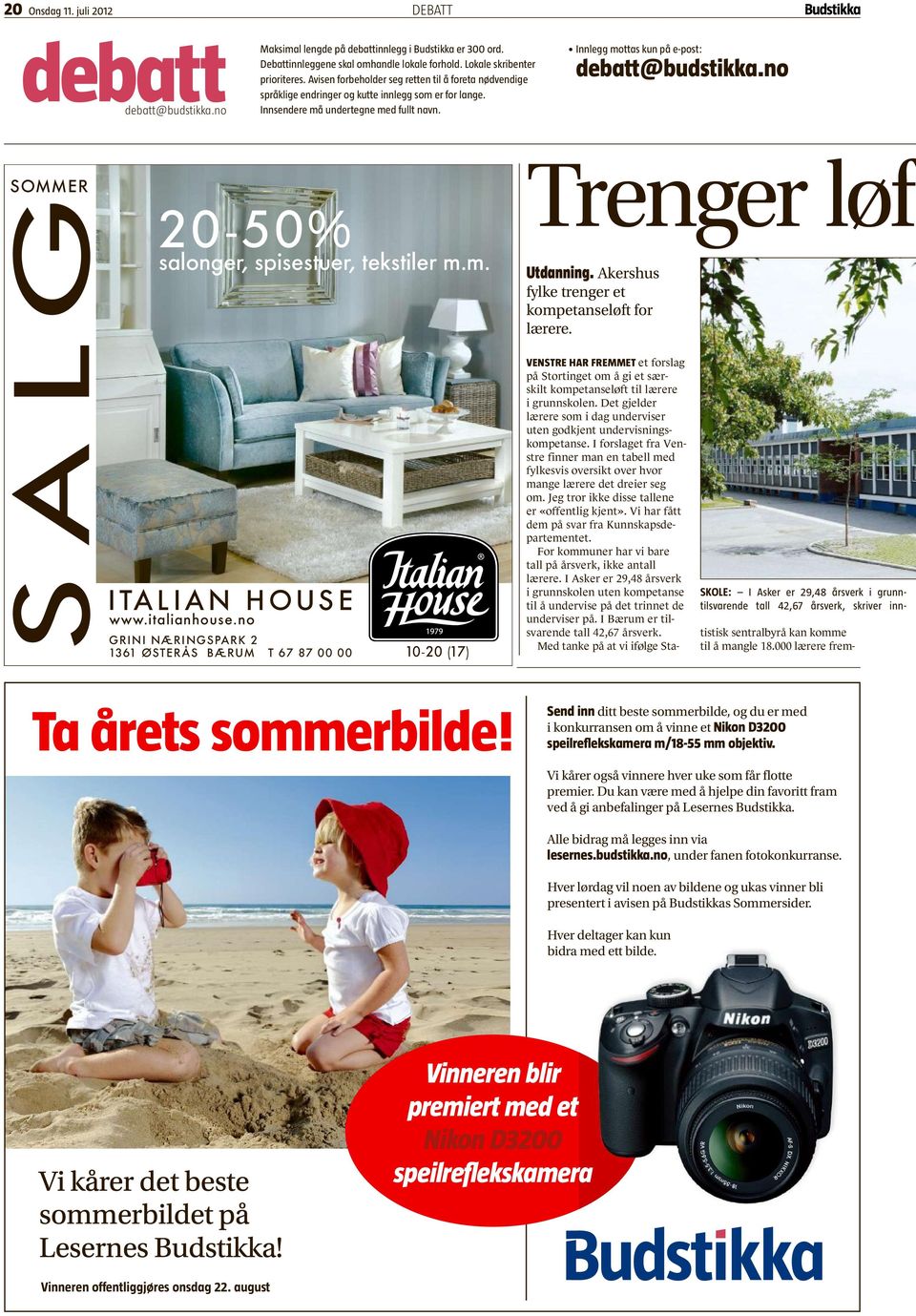 no SOMMER SALG 20-50% salonger, spisestuer, tekstiler m.m. ITALIAN HOUSE www.italianhouse.no GRINI NÆRINGSPARK 2 1361 ØSTERÅS BÆRUM T 67 87 00 00 10-20 (17) Trenger løft Utdanning.