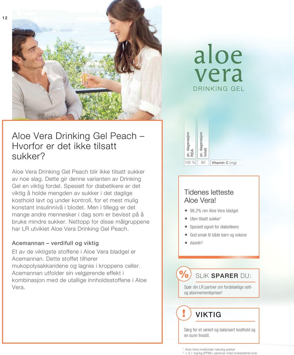 Men i tillegg er det mange andre mennesker i dag som er bevisst på å bruke mindre sukker. Nettopp for disse målgruppene har LR utviklet Aloe Vera Drinking Gel Peach.