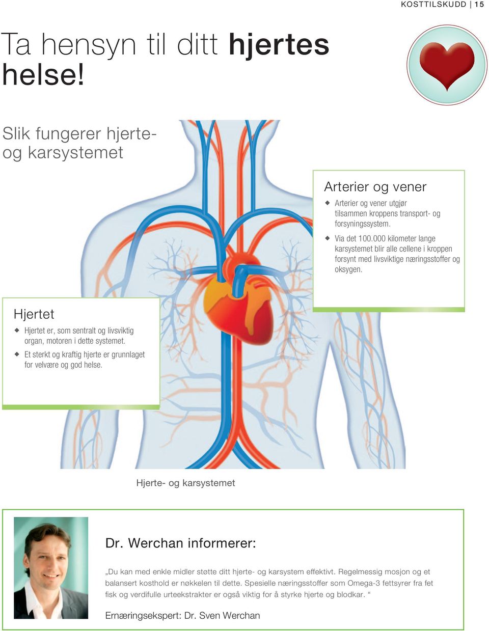 Et sterkt og kraftig hjerte er grunnlaget for velvære og god helse. Hjerte- og karsystemet Dr. Werchan informerer: Du kan med enkle midler støtte ditt hjerte- og karsystem effektivt.