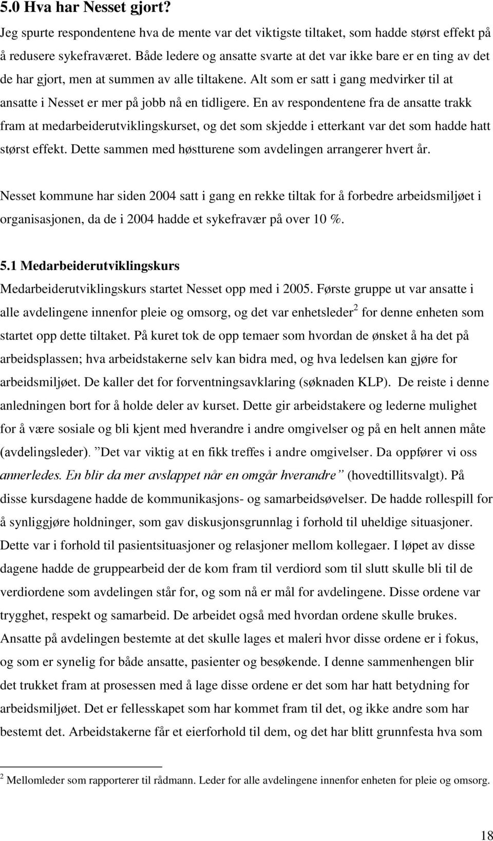 Alt som er satt i gang medvirker til at ansatte i Nesset er mer på jobb nå en tidligere.