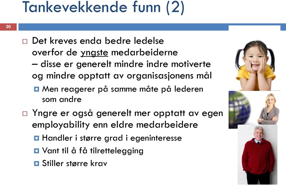 måte på lederen som andre Yngre er også generelt mer opptatt av egen employability enn eldre