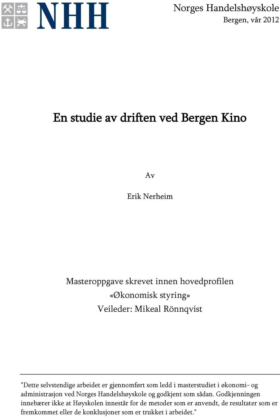 masterstudiet i økonomi- og administrasjon ved Norges Handelshøyskole og godkjent som sådan.